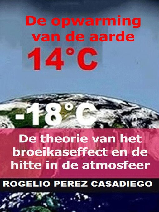 Title details for De theorie van het broeikaseffect en de hitte in de atmosfeer by ROGELIO PEREZ CASADIEGO - Available